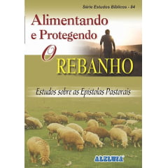 Rev. 84 ALIMENTANDO E PROTEGENDO O REBANHO